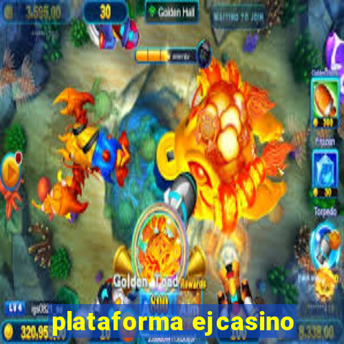 plataforma ejcasino